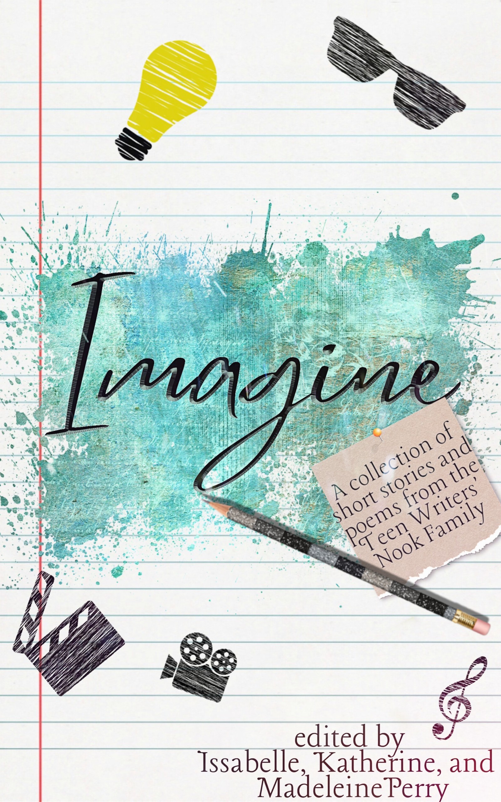 Imagine: A Collection of Short Stories and Poems from the Teen Writers' Nook Family (Kindle Edition)