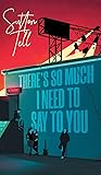 There’s So Much I Need to Say to You