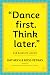 "Dance First. Think Later": 618 Rules to Live By