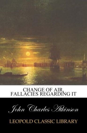Change of air, fallacies regarding it