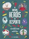 Os Nossos Heróis ...