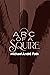 Arc of a Squire by Michael Andre Fath