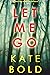 Let Me Go (Ashley Hope, #1)