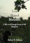 Lion Shaped Mountain by Andrew R. Halloran