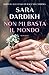 Non mi basta il mondo by Sara Dardikh