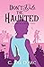 Don't Date the Haunted (Haunted Romance, #1)