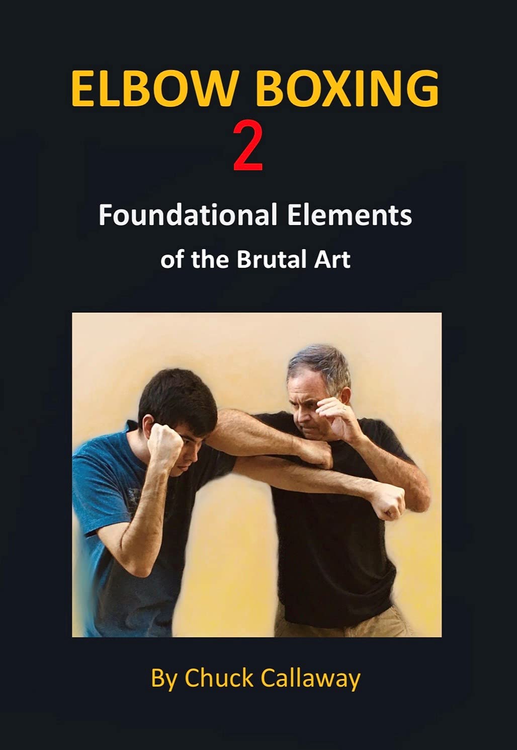 Elbow Boxing 2: Foundational Elements of the Brutal Art (Kindle Edition)