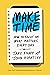 Make Time: How to Focus on What Matters Every Day