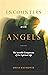 Encounters with Angels: The...