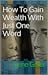 How To Gain Wealth With Just One Word