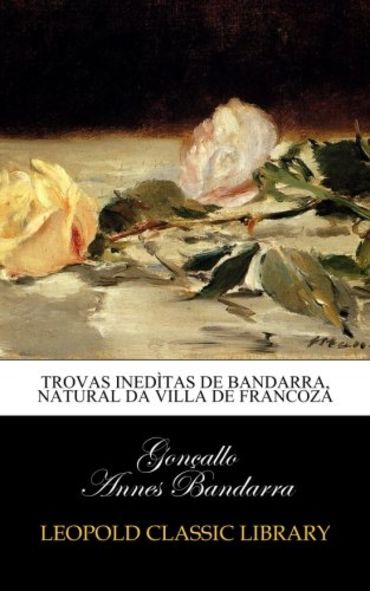 Trovas inedìtas de Bandarra, natural da villa de Francoza