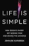 Book cover for Life Is Simple: How Occam's Razor Set Science Free and Shapes the Universe