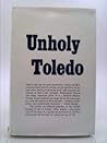 Unholy Toledo: The True Story of Detroit's Purple-Licavoli Gangs' Take-over of an Ohio City