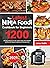 The latest Ninja Foodi Cookbook for Beginners 2021: 1200-Day Easy & Delicious Air Fryer, Pressure Cooker, Broil, Dehydrate, and Slow Cook Recipes for Beginners and Advanced Users