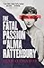 The Fatal Passion of Alma Rattenbury by Sean O'Connor