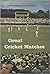 Great Cricket Matches by Handasyde Buchanan