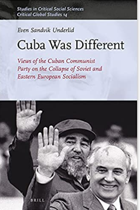 Cuba Was Different: Views of the Cuban Communist Party on the Collapse of Soviet and Eastern European Socialism