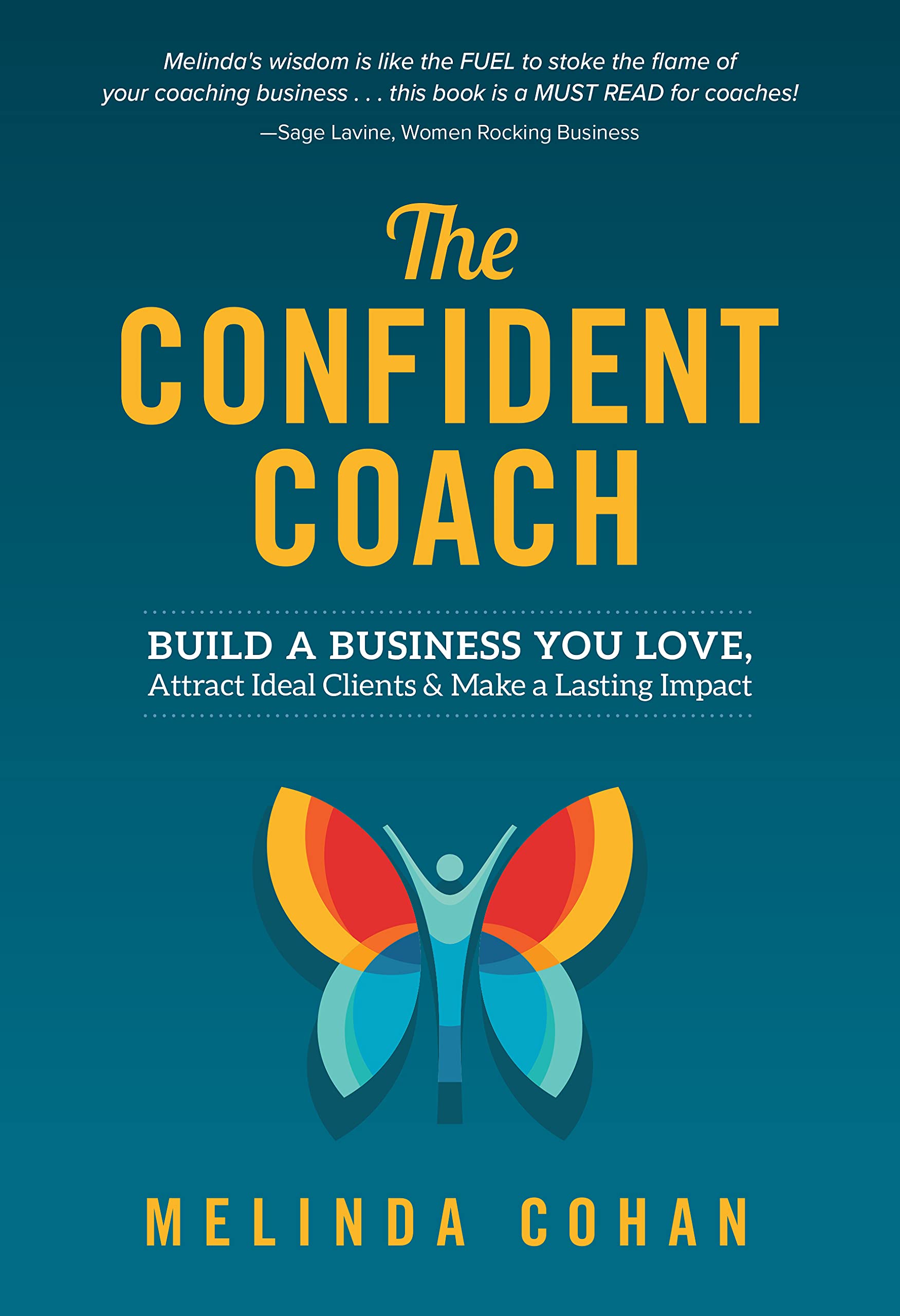 The Confident Coach: Build a Business You Love, Attract Ideal Clients & Make a Lasting Impact (Kindle Edition)