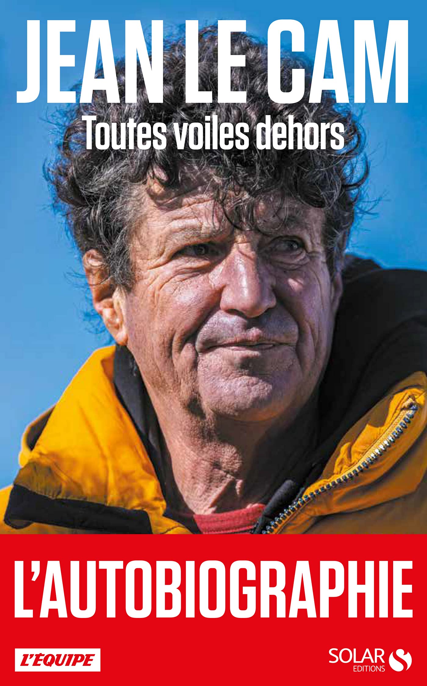 Jean Le Cam - Toutes voiles dehors (French Edition)