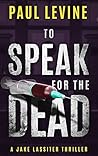 Book cover for To Speak for the Dead (Jake Lassiter #1)
