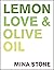 Lemon, Love & Olive Oil by Mina Stone