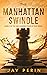 The Manhattan Swindle: A Historical Political Saga (ONE HUNDRED YEARS OF WAR Book 2)