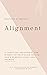 Alignment : A Christian Devotional For Women To Help Align Her To God's Purpose, Plan, and Promise