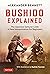 Bushido Explained: The Japanese Samurai Code: A New Interpretation for Beginners