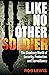 Like No Other Soldier by Rob Lewis