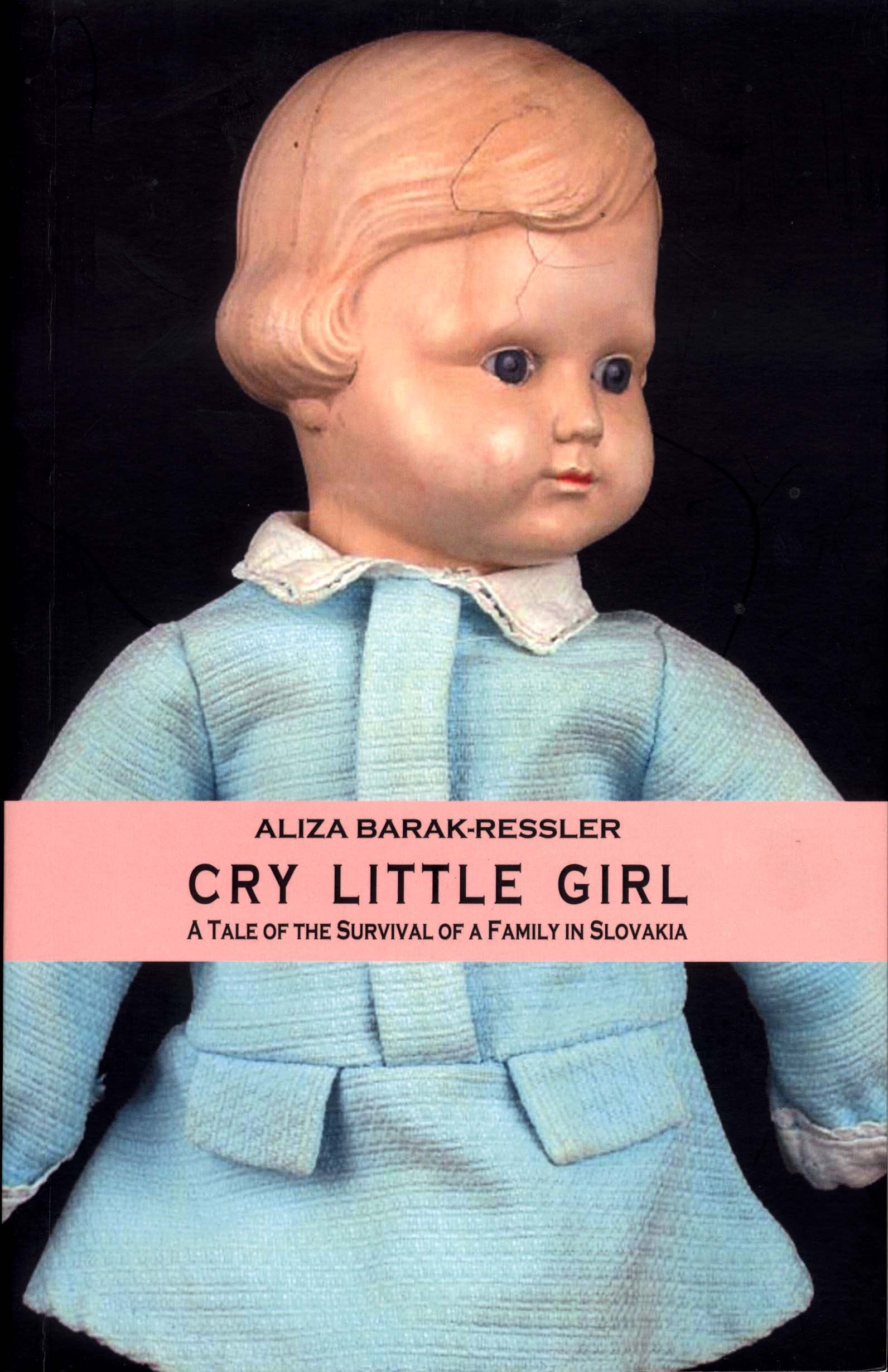 Cry Little Girl: a tale of the survival of a family in Slovakia (Paperback)
