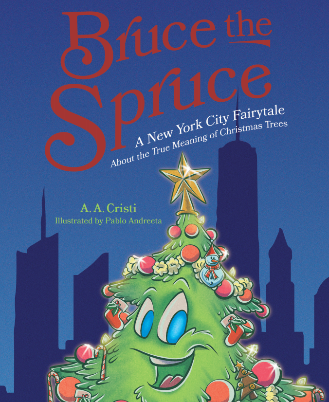Bruce the Spruce- A New York City Fairytale About the True Meaning of Christmas Trees (Hardcover)