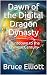 Dawn of the Digital Dragon ...