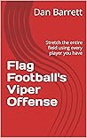 Flag Football's 8 man Viper Offense: Stretch every inch of the field using every eligible receiver