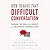 How to Have That Difficult Conversation: Gaining the Skills for Honest and Meaningful Communication