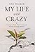 My Life with Crazy: Learning to Thrive While Coping with Mentally Ill Family Members