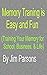 Memory Training is Easy and Fun : (Training Your Memory for School, Business, & Life)