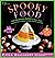 Spooky Food: 80 Fun Halloween Recipes for Ghosts, Ghouls, Vampires, Jack-o-Lanterns, Witches, Zombies, and More (Whimsical Treats)