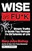 Wise as Fu*k: Simple Truths to Guide You Through the Sh*tstorms of Life