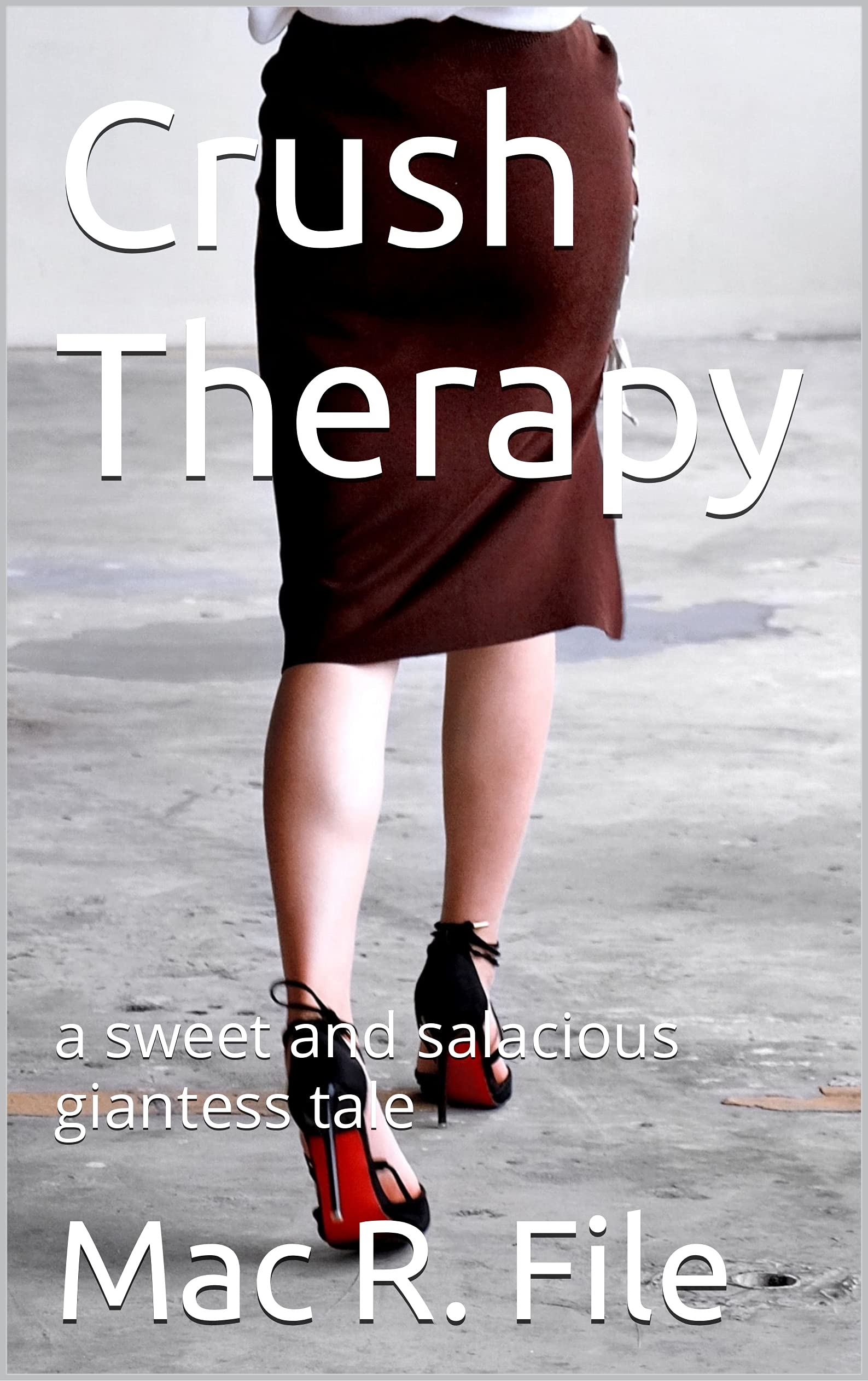 Crush Therapy: a sweet and salacious giantess tale (Kindle Edition)