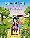 Upward Ever: Chelsea's Way To Freedom/La Liberté De Chelsea