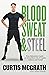 Blood, Sweat and Steel by Curtis McGrath