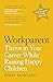 Workparent: The Complete Guide to Succeeding on the Job, Staying True to Yourself, and Raising Happy Kids