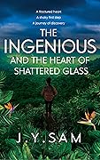 The Ingenious and the Heart of Shattered Glass