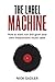 The Label Machine: How to S...