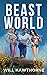 Beast World by Will Hawthorne Beast World by Will Hawthorne