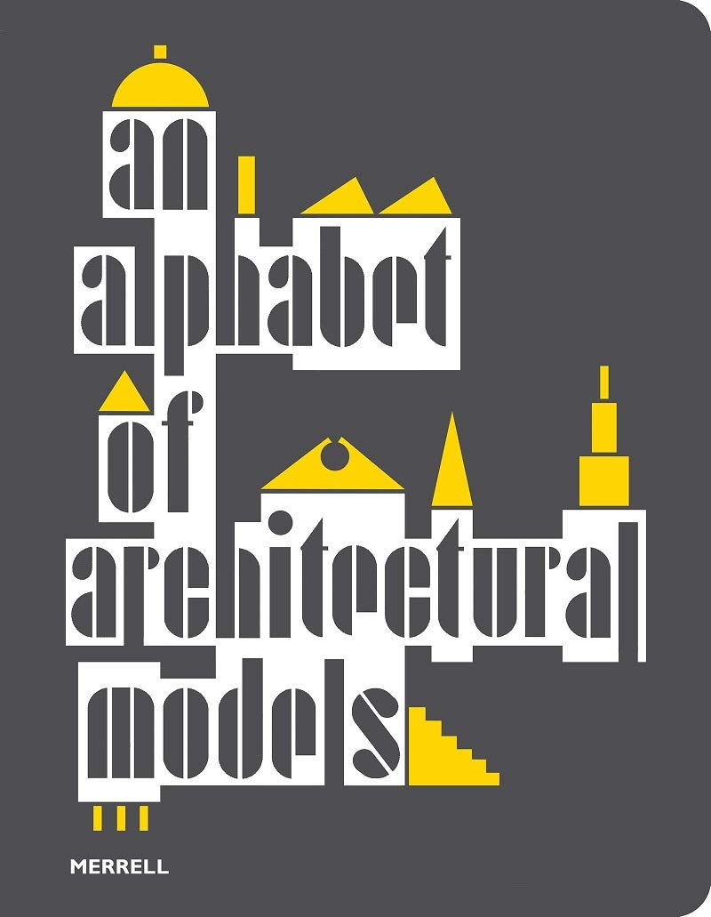 An Alphabet of Architectural Models (Flexibound)