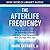 The Afterlife Frequency: The Scientific Proof of Spiritual Contact and How That Awareness Will Change Your Life