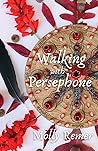 Walking with Persephone: A Journey of Midlife Descent and Renewal