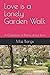 Love is a Lonely Garden Wal...