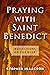 Praying with Saint Benedict by Stephen Isaacson